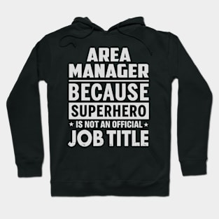 Area Manager Because Superhero Is Not A Job Title Hoodie